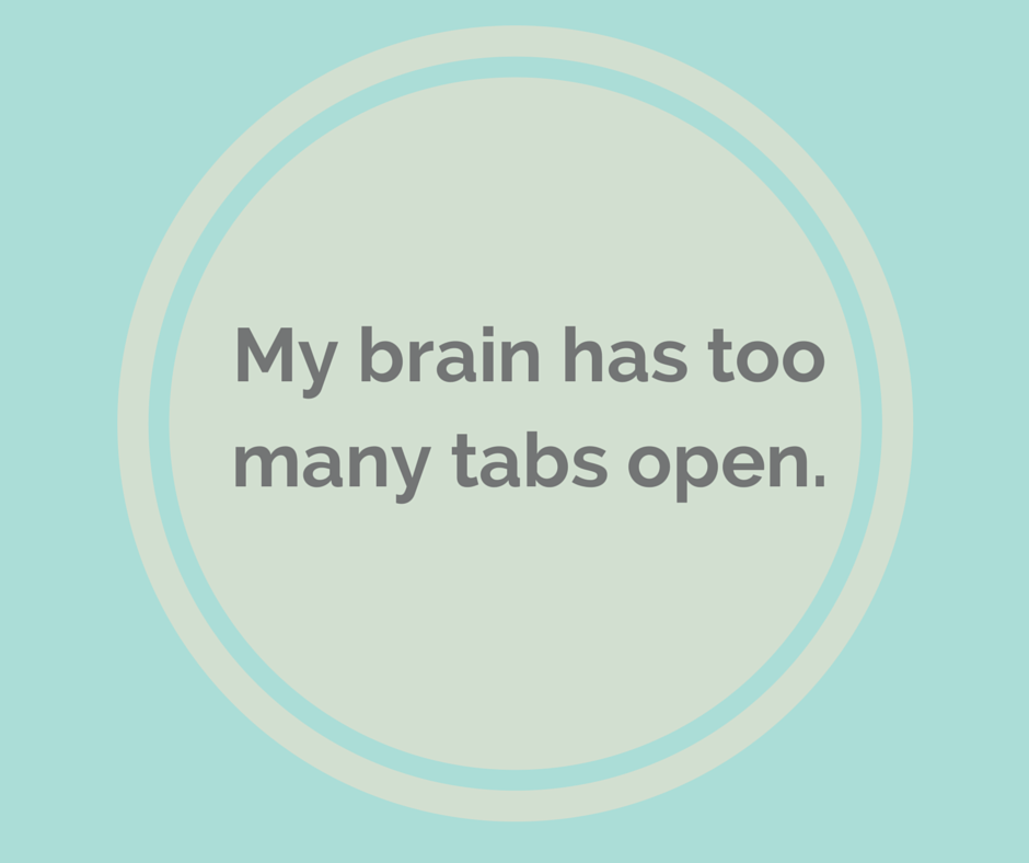 My-brain-has-too-many-tabs-open.-1